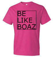 Be like Boaz T-Shirt