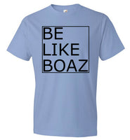 Be like Boaz T-Shirt
