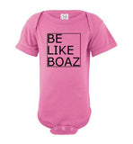 Be like Boaz Onesie